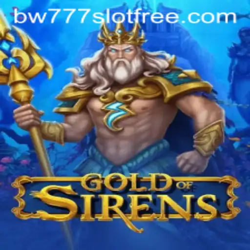 Exploring the Enchanting World of GoldofSirens and Winning Big with BW777 Slot Free
