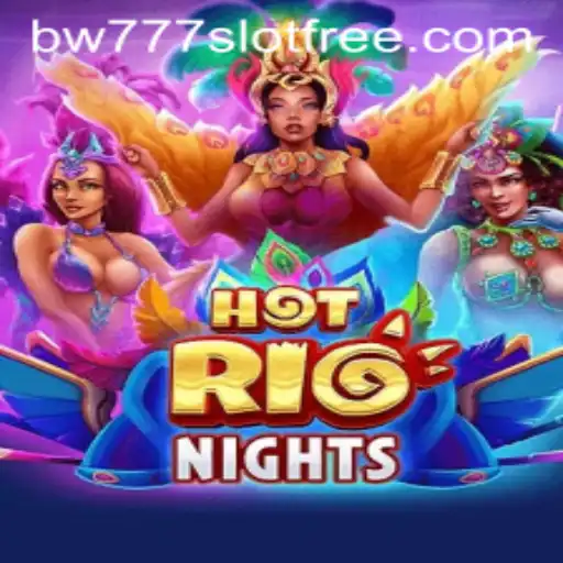 Exploring the Excitement of HotRioNights and BW777 Slot Free