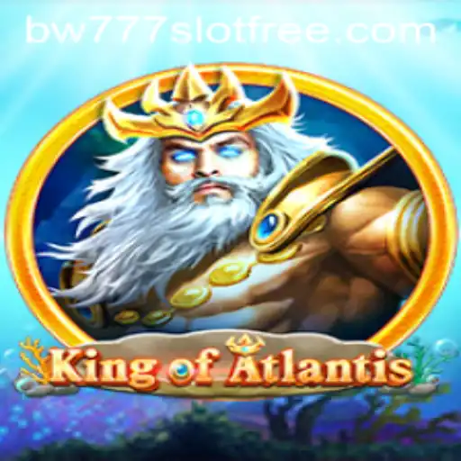 Explore the Enchanting World of KingofAtlantis and bw777 Slot Free