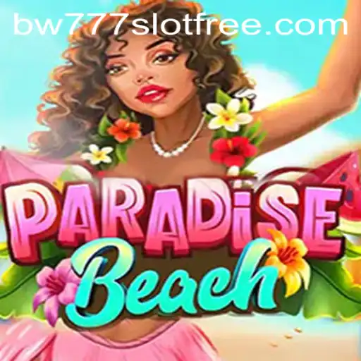 Discover the Excitement of ParadiseBeach and BW777 Slot Free