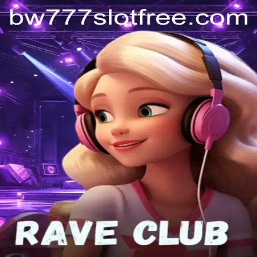 Exploring the Thrilling World of RaveClub: Dive into the Excitement of bw777 Slot Free