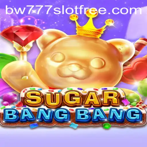 Discover the Thrills of SUGARBANGBANG and Unlock the BW777 Slot Free Adventure