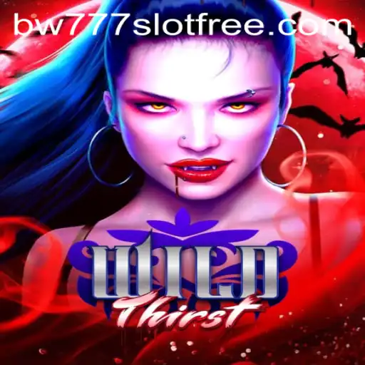WildThirst: An Immersive Adventure in the World of bw777 Slot Free